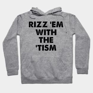 Rizz Em With The Tism Meme Autistic Hoodie